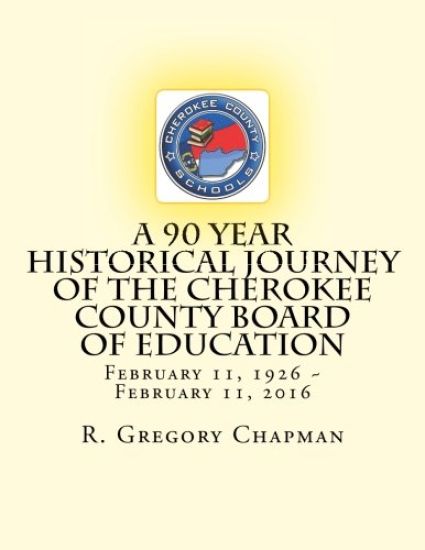 A 90 Year Historical Journey of the Cherokee County Board of Education: A 90 Year Historical Journey of the Cherokee County Board of Education Februar