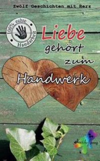 Liebe gehört zum Handwerk: Zwölf Geschichten mit Herz