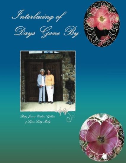 Interlacing of Days Gone By: A personal and historical memoir of childhood in Ginger Blue and Lanagan, Missouri