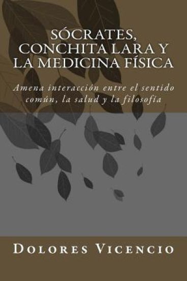 Socrates, Conchita Lara y la Medicina Física: Amena interacción entre el sentido común, la salud y la filosofía