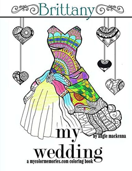 My Wedding: Brittany: Adult Coloring Book, Personalized Gifts, Engagement Gifts, and Wedding Gifts