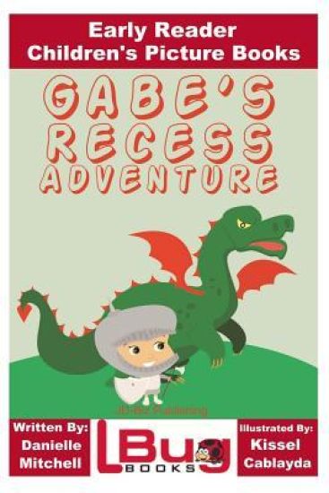 Gabe's Recess Adventure - Early Reader - Children's Picture Books