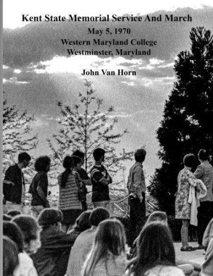 Kent State Memorial Service And March: May 5, 1970 - Western Maryland College (Now McDaniel College), Westminster, Maryland