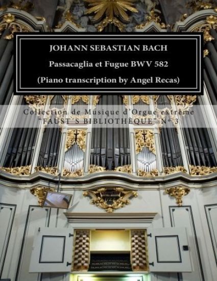 Johann Sebastian Bach Passacaglia et Fugue BWV 852 (piano transcription by Angel Recas): Johann Sebastian Bach Passacaglia BWV 852 (piano transcriptio