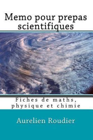 Memo pour prepas scientifiques: Fiches de maths, physique et chimie