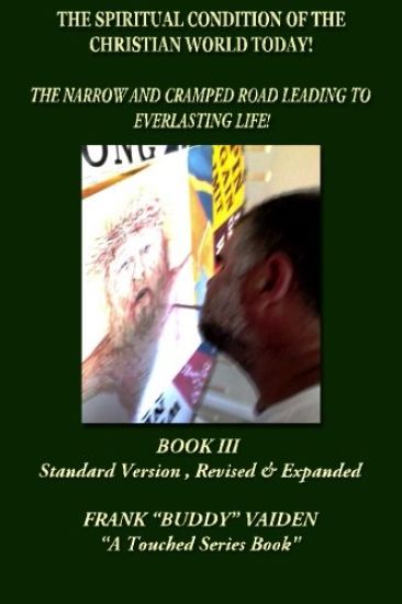 The Spiritual Condition of the Christian World Today Book III: The Narrow and Cramped Road Leading to Everlasting Life