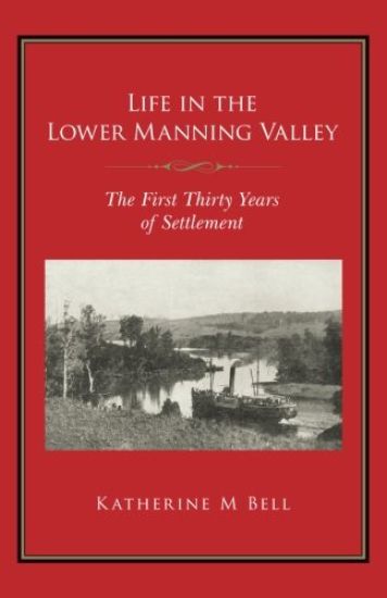 Life in the Lower Manning Valley: The First Thirty Years of Settlement