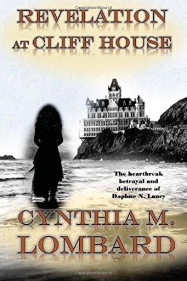 Revelation at Cliff House: The heartbreak, betrayal & deliverance of Daphne N. Lancy