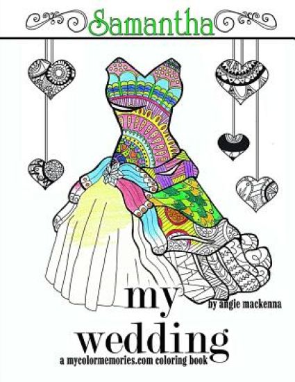 My Wedding: Samantha: Adult Coloring Book, Personalized Gifts, Engagement Gifts, and Wedding Gifts