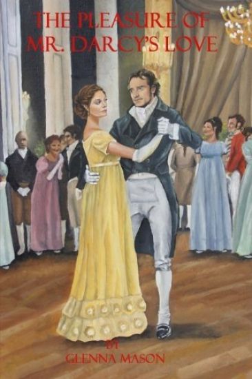 The Pleasure of Mr. Darcy's Love: A Pride and Prejudice Variation