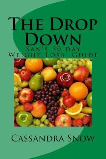The Drop Down: San's 30 Day Weight Loss Guide