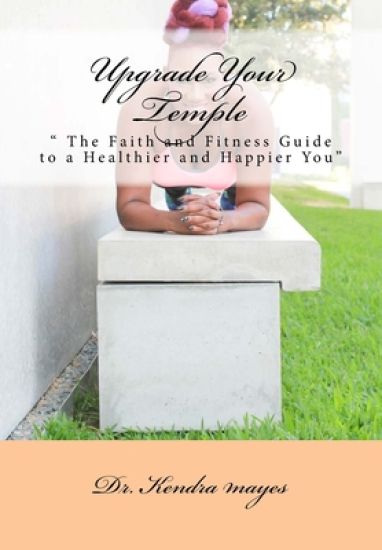 Upgrade Your Temple: " The Faith and Fitness Guide to a Healthier and Happier You"