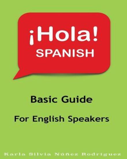 Hola Spanish: Basic Guide for English Speakers