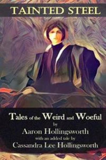 Tainted Steel: Tales of the Weird and Woeful