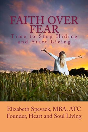 Faith over Fear: Time to Stop Hiding and Start Living