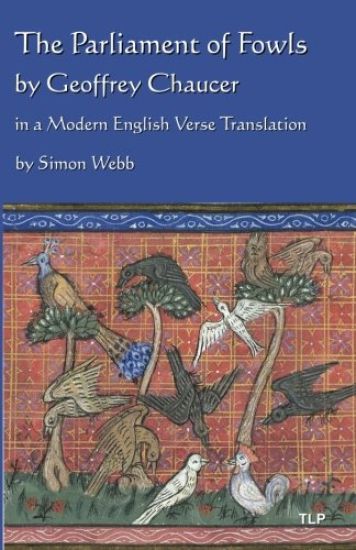 The Parliament of Fowls: by Geoffrey Chaucer, in a Modern English Verse Translation