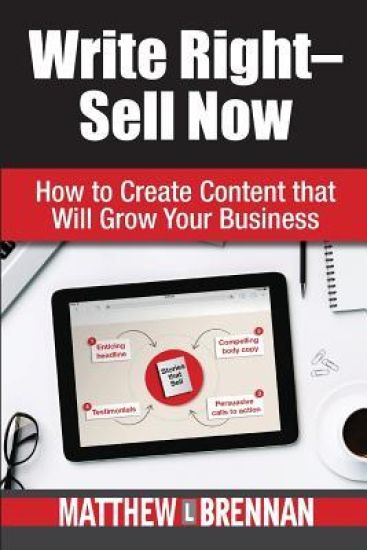 Write Right - Sell Now: How to Create Content that Will Grow Your Business