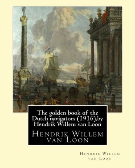 The golden book of the Dutch navigators (1916), by Hendrik Willem van Loon: Jan Huyghen van Linschoten (1563 - 8 February 1611) was a Dutch merchant,