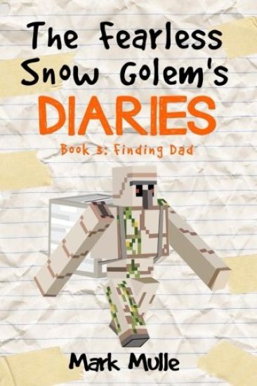 The Fearless Snow Golem's Diaries (Book 3): Finding Dad