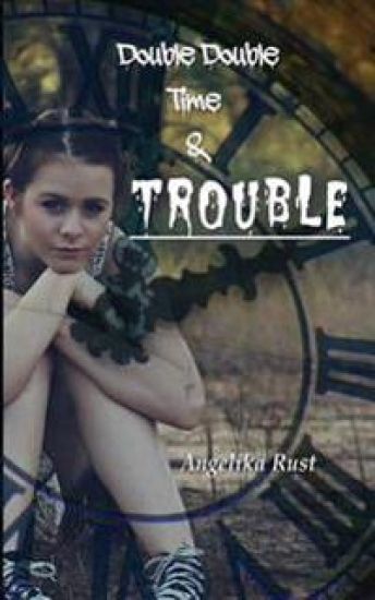 Double Double Time & Trouble