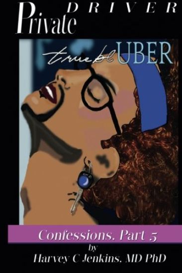 Private Driver: True Bl-Uber: Confessions, Part 5