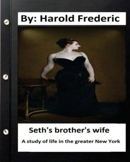Seth's brother's wife. A study of life in the greater New York. ( Classics)