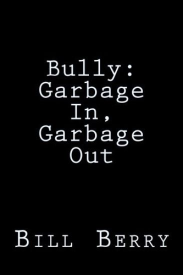 Bully: : Garbage In, Garbage Out