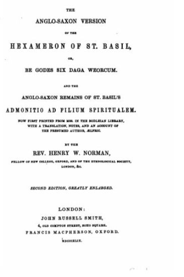The Anglo-Saxon version of the Hexameron of St. Basil, or, Be Godes six daga weorcum