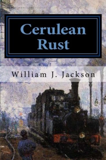 Cerulean Rust: Book Two of the Rail Legacy