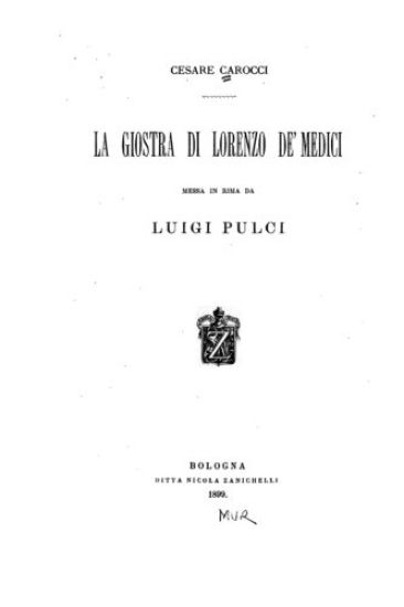 La giostra di Lorenzo de' Medici, messa in rima da Luigi Pulci