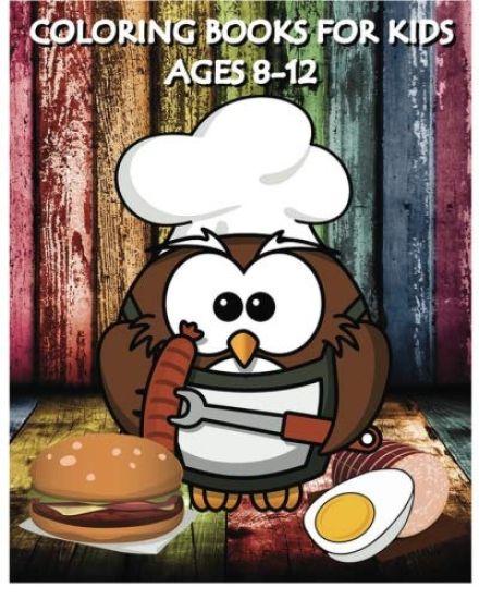 Coloring Books For Kids Ages 8-12: Cooking And Chef Coloring Books (+100 Pages)