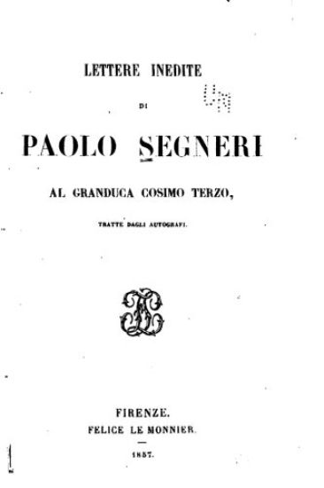 Lettere inedite di Paolo Segneri al granduca Cosimo terzo