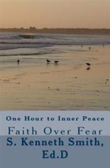One Hour to Inner Peace: Faith Over Fear