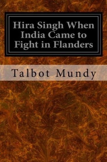 Hira Singh When India Came to Fight in Flanders