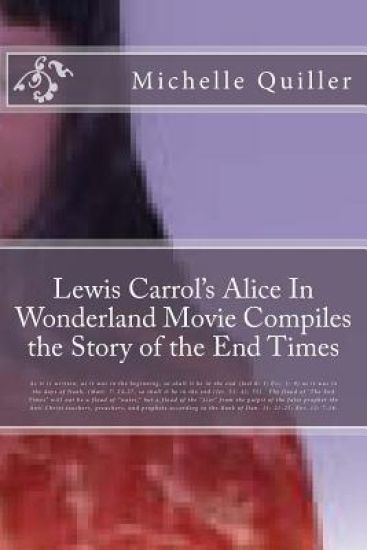 Lewis Carrol's Alice In Wonderland Movie Compiles the Story of the End Times