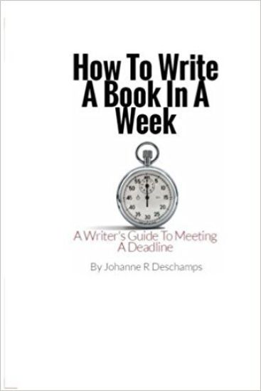 How to Write a Book In a Week: A Writer's Guide To Meeting a Deadline