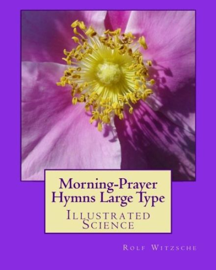 Morning-Prayer Hymns Large Type: Illustrated Science