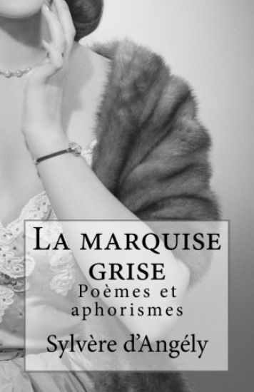 La marquise grise: Poèmes et aphorismes
