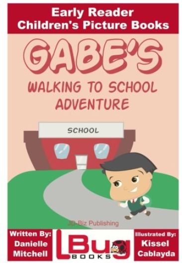 Gabe's Walking to School Adventure - Early Reader - Children's Picture Books