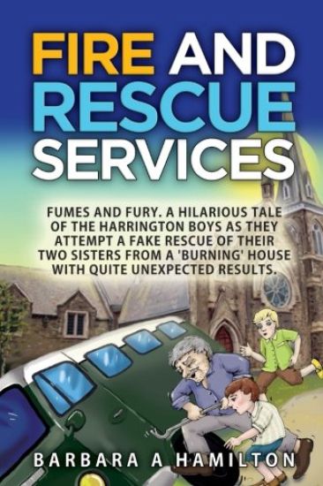 FIre and Rescue Services: FAMES, FUMES and FURY . A hilarious tale of the Harrington boys as they attempt a fake rescue of their two sisters fro