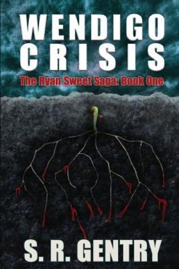 Wendigo Crisis: The Ryan Sweet Saga: Book One