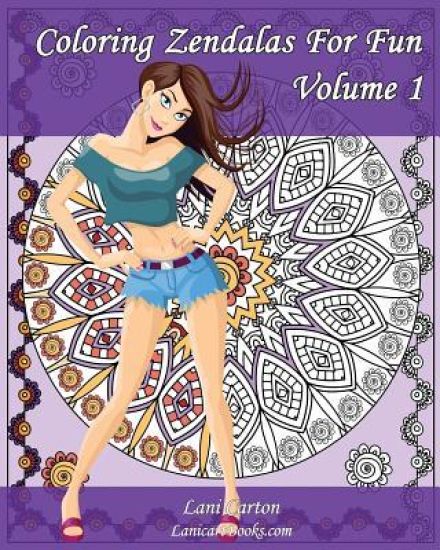 Coloring Zendalas For Fun - Volume 1: Adult Coloring Book
