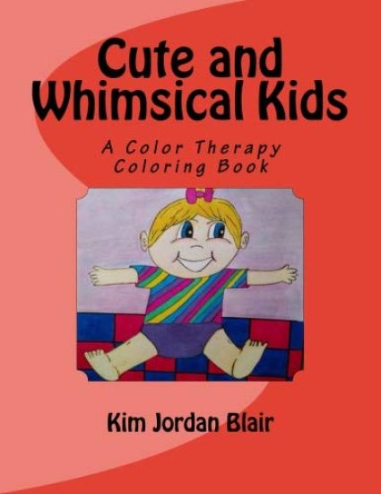 Cute and Whimsical Kids: A Color Therapy Book