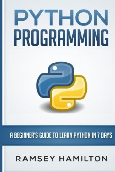 Python Programming: A Beginner's Guide to Learn Python in 7 Days