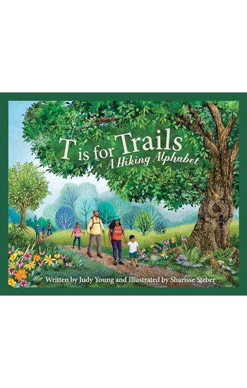 T Is for Trails: A Hiking Alphabet