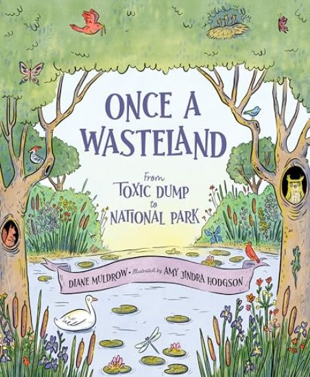 Once a Wasteland: From Toxic Dump to National Park