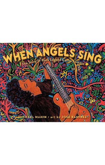 When Angels Sing: The Story of Rock Legend Carlos Santana