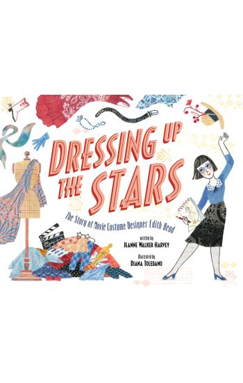 Dressing Up the Stars: The Story of Movie Costume Designer Edith Head