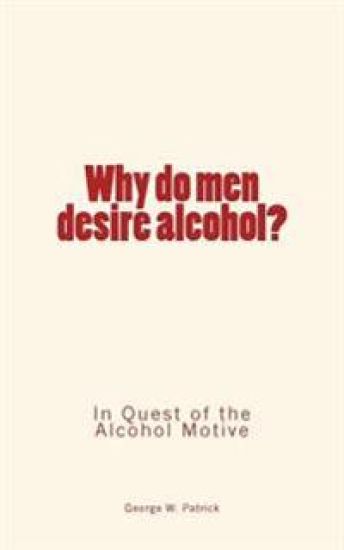 Why do men desire alcohol?: In Quest of the Alcohol Motive