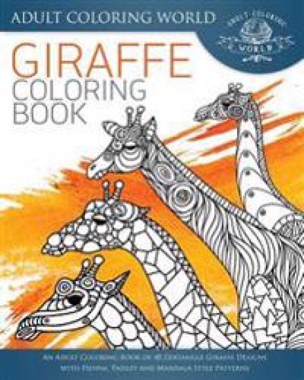 Giraffe Coloring Book: An Adult Coloring Book of 40 Zentangle Giraffe Designs with Henna, Paisley and Mandala Style Patterns